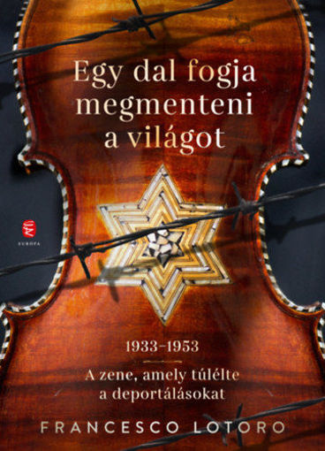 Egy dal fogja megmenteni a világot - 1933-1953 - A zene, amely túlélte a deportálásokat termékhez kapcsolódó kép