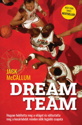Dream Team - Hogyan hódította meg a világot és változtatta meg a kosárlabdát minden idők legjobb csapata termékhez kapcsolódó kép