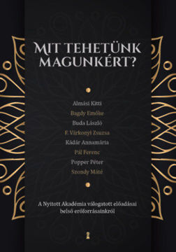 Mit tehetünk magunkért? - A Nyitott Akadémia válogatott előadásai belső erőforrásainkról termékhez kapcsolódó kép