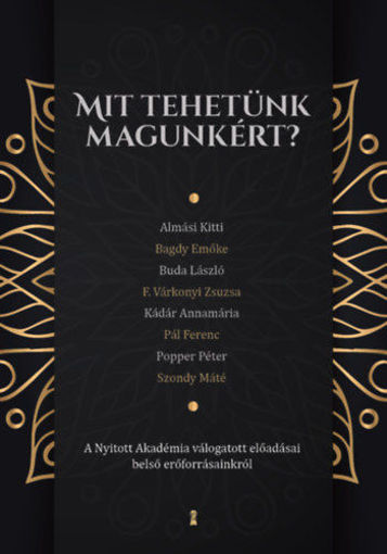 Mit tehetünk magunkért? - A Nyitott Akadémia válogatott előadásai belső erőforrásainkról termékhez kapcsolódó kép