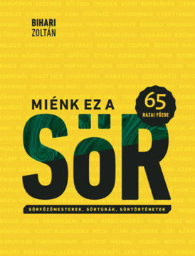 Miénk ez a sör - 65 hazai főzde - Sörfőzőmesterek, sörtúrák, sörtörténetek termékhez kapcsolódó kép