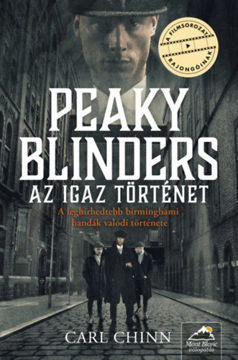 Peaky Blinders - Az igaz történet - A leghírhedtebb birminghami bandák valódi története termékhez kapcsolódó kép