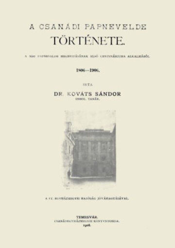 A csanádi papnevelde története. A mai papnevelde megnyitásának első centenáriuma alkalmából. 1806-1906 termékhez kapcsolódó kép