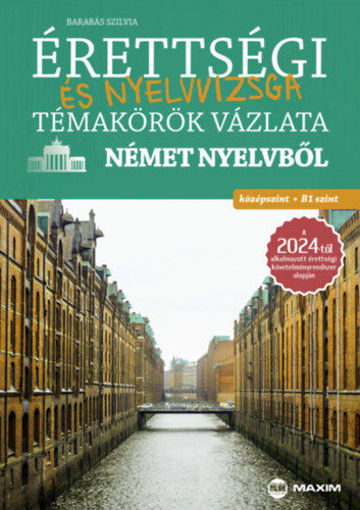 Érettségi és nyelvvizsga témakörök vázlata német nyelvből - középszint, B1 szint - A 2024-től érvényes érettségi követelményrendszer alapján termékhez kapcsolódó kép