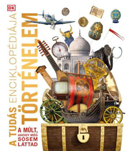 A tudás enciklopédiája - Történelem - A múlt, ahogy még sosem láttad termékhez kapcsolódó kép