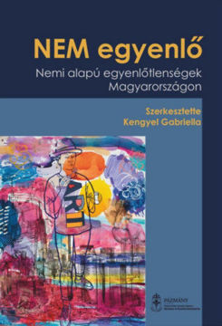 NEM egyenlő - Nemi alapú egyenlőtlenségek Magyarországon termékhez kapcsolódó kép