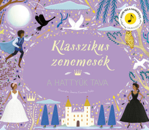 Klasszikus zenemesék: Hattyúk tava   - Nyomd meg a hangjegyet, és hallgasd meg Csajkovszkij zenéjét! termékhez kapcsolódó kép