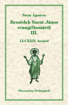 Beszédek Szent János evangéliumáról III. - LI-CXXIV. beszéd - Ókeresztény örökségünk 13. termékhez kapcsolódó kép