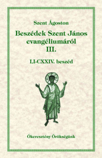 Beszédek Szent János evangéliumáról III. - LI-CXXIV. beszéd - Ókeresztény örökségünk 13. termékhez kapcsolódó kép
