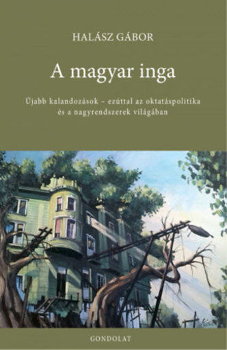 A magyar inga - Újabb kalandozások - ezúttal az oktatáspolitika és a nagyrendszerek világában termékhez kapcsolódó kép