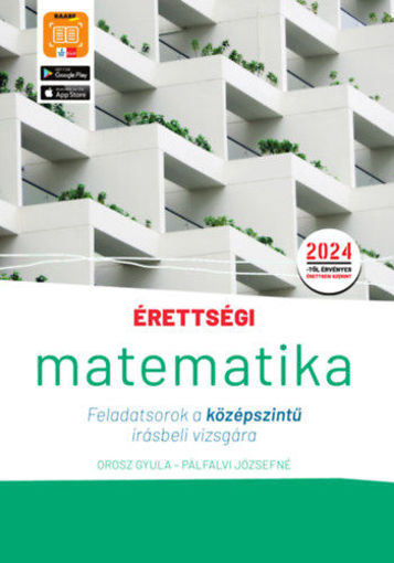 Érettségi - Matematika - Feladatsorok a középszintű írásbeli vizsgára - A 2024-től érvényes érettségi követelményeknek megfelelően átdolgozott kiadás termékhez kapcsolódó kép