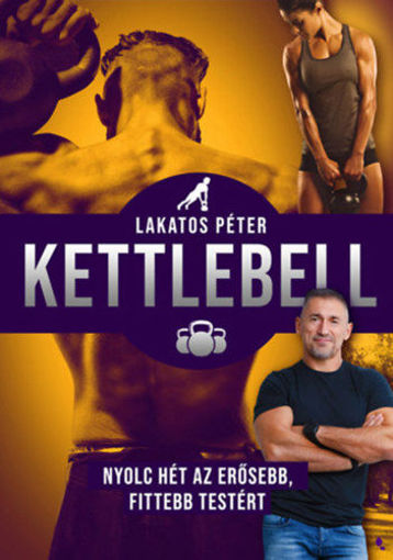 Kettlebell - új kiadás - Nyolc hét az erősebb, fittebb testért termékhez kapcsolódó kép