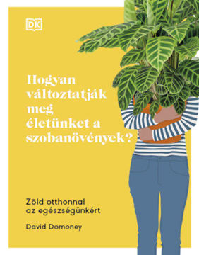Hogyan változtatják meg életünket a szobanövények? - Zöld otthonnal az egészségünkért termékhez kapcsolódó kép