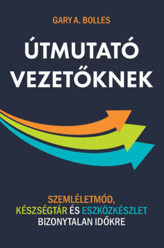 Útmutató vezetőknek - Szemléletmód, készségtár és eszközkészlet bizonytalan időkre termékhez kapcsolódó kép