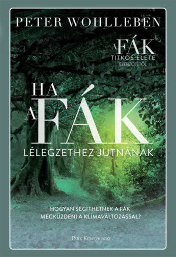 Ha a fák lélegzethez jutnának - Hogyan segíthetnek a fák megküzdeni a klímaváltozással? termékhez kapcsolódó kép