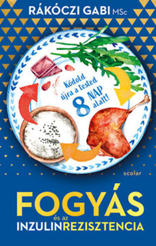 Fogyás - és az inzulinrezisztencia - Kódold újra a tested 8 nap alatt! termékhez kapcsolódó kép