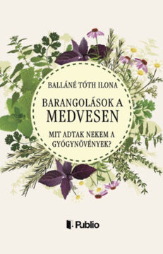 Barangolások a Medvesen - Mit adtak nekem a gyógynövények? termékhez kapcsolódó kép