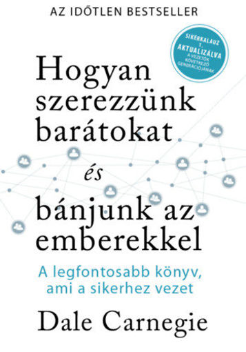 Hogyan szerezzünk barátokat és bánjunk az emberekkel - Sikerkalauz 1 - A legfontosabb kézikönyv, ami a sikerhez vezet termékhez kapcsolódó kép