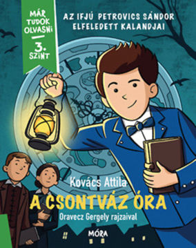 A csontváz óra - Az ifjú Petrovics Sándor elfeledett kalandjai - Már tudok olvasni - 3. szint termékhez kapcsolódó kép