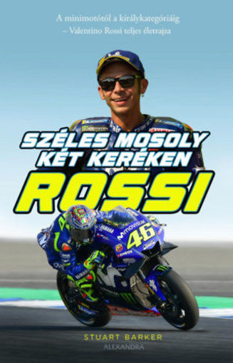Rossi - Széles mosoly két keréken - A minimotótól a királykategóriáig - Valentino Rossi teljes életrajza termékhez kapcsolódó kép