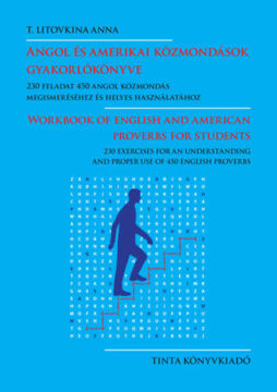 Angol és amerikai közmondások gyakorlókönyve - 230 feladat 450 angol közmondás megismeréséhez és helyes használatához termékhez kapcsolódó kép