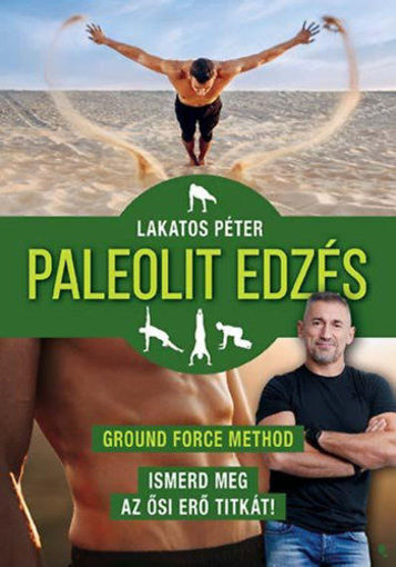 Paleolit edzés - új kiadás - Ground Force Method - Ismerd meg az ősi erő titkát! termékhez kapcsolódó kép