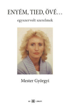 Enyém, tied, övé... - Egyszervolt szerelmek termékhez kapcsolódó kép
