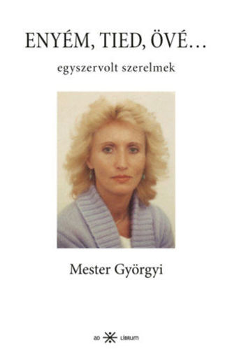 Enyém, tied, övé... - Egyszervolt szerelmek termékhez kapcsolódó kép