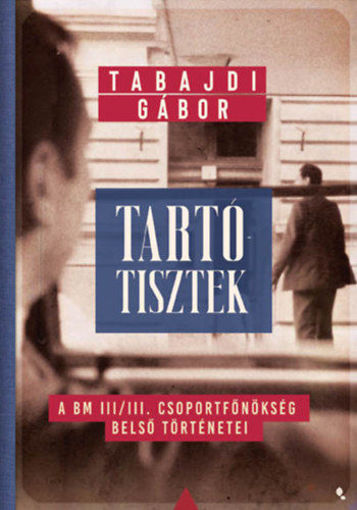 Tartótisztek - A BM III/III. csoportfőnökség belső történetei termékhez kapcsolódó kép