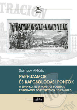 Párhuzamok és kapcsolódási pontok a spanyol és a magyar politikai emigráció történetében 1849-1873 termékhez kapcsolódó kép