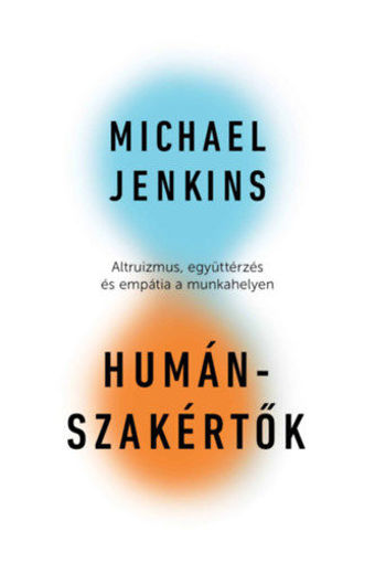 Humánszakértők - Altruizmus, együttérzés és empátia a munkahelyen termékhez kapcsolódó kép