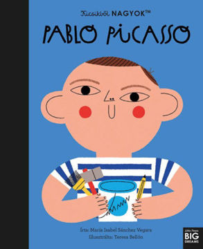Kicsikből NAGYOK - Pablo Picasso termékhez kapcsolódó kép