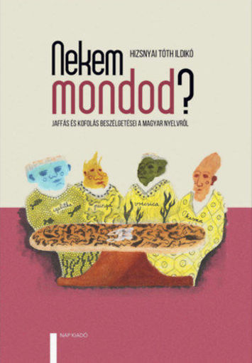 Nekem mondod? - Jaffás és Kofolás beszélgetései a magyar nyelvről termékhez kapcsolódó kép