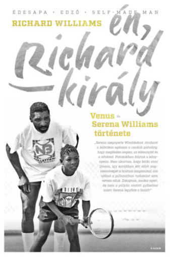 Én, Richard király - Venus és Serena Williams története termékhez kapcsolódó kép