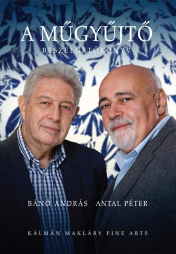 A Műgyűjtő - Bánó András beszélgetőkönyve termékhez kapcsolódó kép