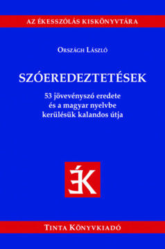 Szóeredeztetések - 53 jövevényszó eredete és a magyar nyelvbe kerülésük kalandos útja termékhez kapcsolódó kép
