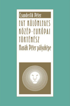 Egy különleges közép-európai történész - Hanák Péter pályaképe termékhez kapcsolódó kép