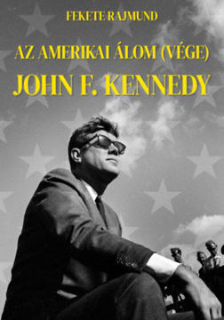 Az amerikai álom (vége) - John F. Kennedy termékhez kapcsolódó kép