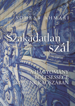 Szakadatlan szál - A hagyomány bölcsessége korunk káoszában termékhez kapcsolódó kép