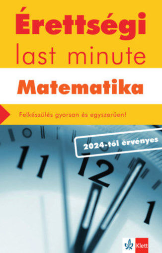 Érettségi Last minute - Matematika - Felkészülés gyorsan és egyszerűen! termékhez kapcsolódó kép