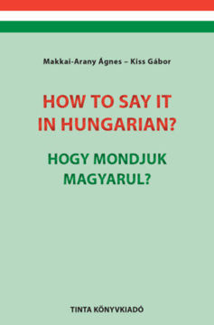 How to say it in Hungarian? - Hogy mondjuk magyarul? - English?Hungarian Conversation Pocket Book - Angol?magyar társalgási zsebkönyv termékhez kapcsolódó kép