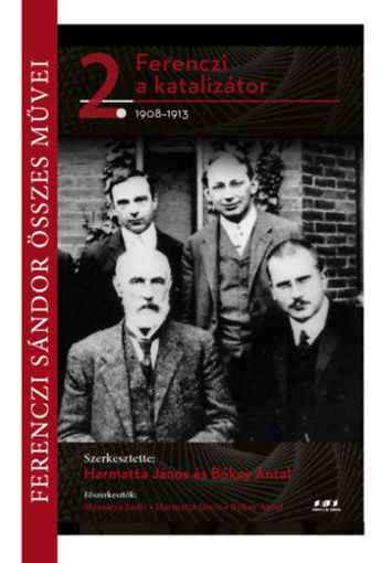 Ferenczi Sándor összes művei 2. - Ferenczi a katalizátor 1908-1913 termékhez kapcsolódó kép