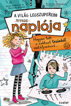 Hogyan lett a zakkant tesómból osztályszóvivő... - A világ legszuperebb titkos naplója termékhez kapcsolódó kép