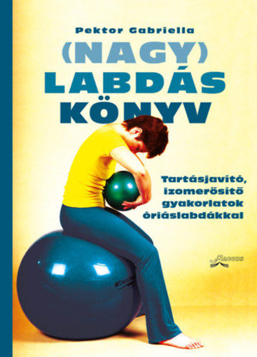 (Nagy)Labdáskönyv - Tartásjavító, izomerősítő gyakorlatok óriáslabdákkal (3. kiadás) termékhez kapcsolódó kép