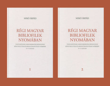 Régi magyar bibliofilek nyomában - Tanulmányok a magyarországi reneszánsz könyvkultúra és miniatúrafestészet köréből, 15-17. század termékhez kapcsolódó kép