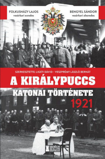 A királypuccs katonai története - 1921 termékhez kapcsolódó kép
