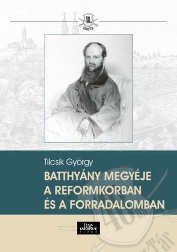 Batthyány megyéje a reformkorban és a forradalomban termékhez kapcsolódó kép