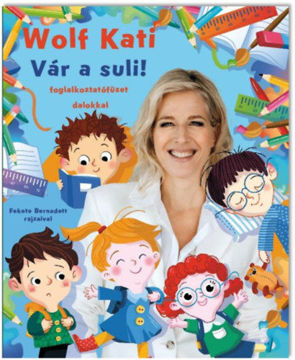 Wolf Kati: Gyerekszáj - Vár a suli! termékhez kapcsolódó kép