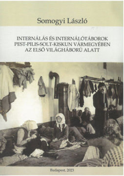 Internálás és internálótáborok Pest-Pilis-Solt-Kiskun vármegyében az első világháború alatt termékhez kapcsolódó kép