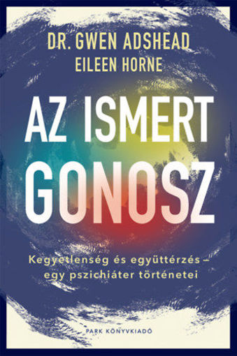 Az ismert gonosz - Kegyetlenség és együttérzés - egy pszichiáter történetei termékhez kapcsolódó kép